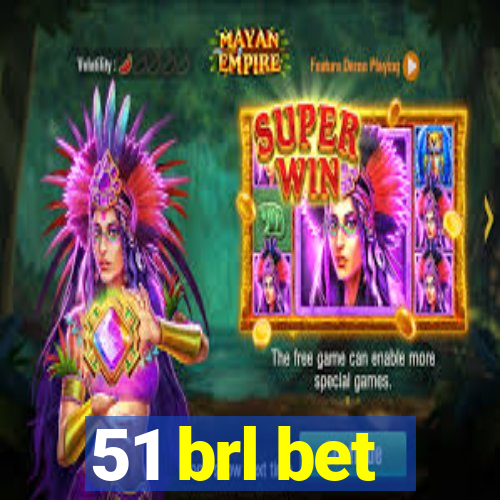 51 brl bet